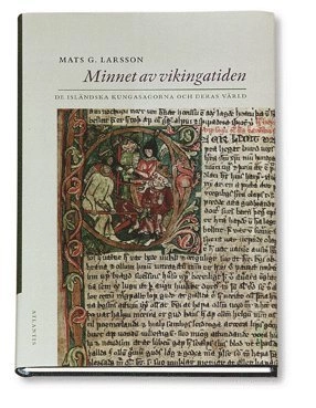 Minnet av vikingatiden : de isländska kungasagorna och deras värld