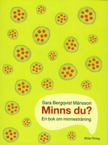 Minns du? En bok om minnesträning; Sara Bergqvist Månsson; 2005