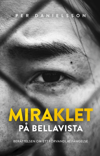 Miraklet på Bellavista : Berättelsen om ett förvandlat fängelse; Per Danielsson; 2025