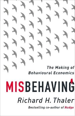 Misbehaving : the making of behavioural economics