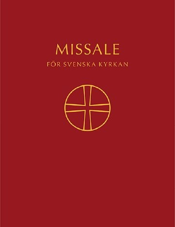 Missale för Svenska kyrkan : ordningar för den allmänna gudstjänsten med musik samt musik i de kyrkliga handlingarna enligt Kyrkohandbok för Svenska kyrkan del 1; Svenska kyrkan; 2018