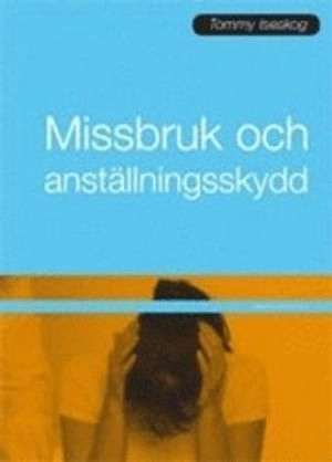 Missbruk och anställningsskydd : arbetsgivarens ansvar vid alkohol- och drogmissbruk