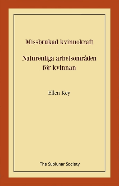 Missbrukad kvinnokraft ; Naturenliga arbetsområden för kvinnan