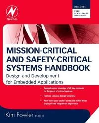 Mission-critical and safety-critical systems handbook : design and development for embedded applications; Kim. Fowler; 2010