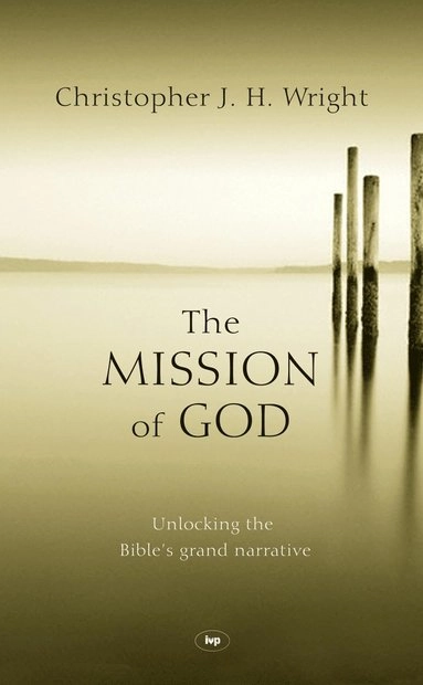 Mission of God; Christopher J H Wright, Christopher J H Wright; 2006