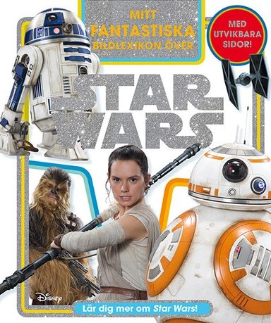 Mitt fantastiska bildlexikon över Star Wars; Elizabeth Dowsett; 2017