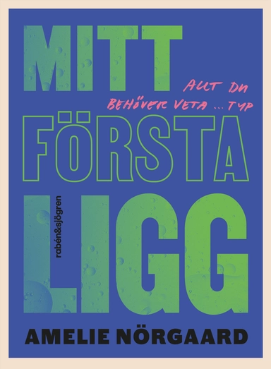 Mitt första ligg : allt du behöver veta ... typ; Amelie Nörgaard; 2024