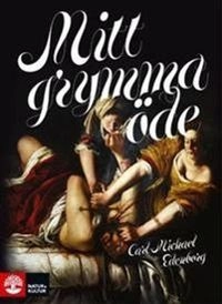 Mitt grymma öde; Carl-Michael Edenborg; 2012