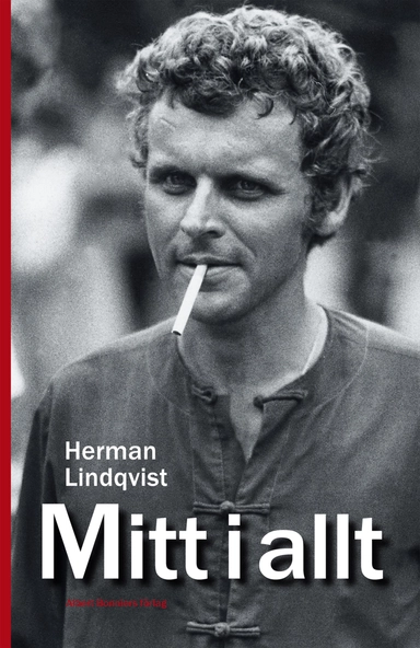Mitt i allt : historien om Herman Lindqvist om han får berätta den själv; Herman Lindqvist; 2012