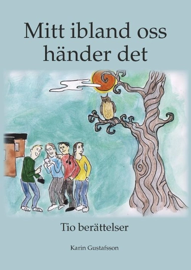 Mitt ibland oss händer det : tio berättelser