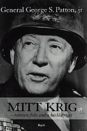 Mitt krig : minnen från andra världskriget; George S. Patton; 2001