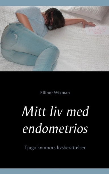 Mitt liv med endometrios : tjugo kvinnors livsberättelser; Ellinor Wikman; 2020