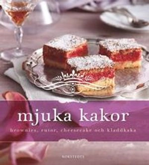 Mjuka kakor : brownies, rutor, cheesecake och kladdkaka