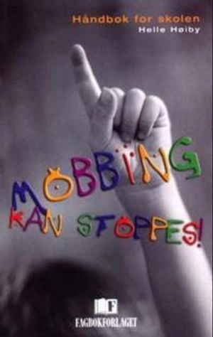 Mobbing kan stoppes! : håndbok for skolen; Helle Høiby; 2002