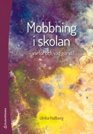 Mobbning i skolan : varför och vad gör vi?