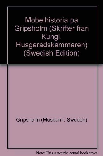 Möbelhistoria på Gripsholm : [Gripsholm] : [a history of its furniture]
