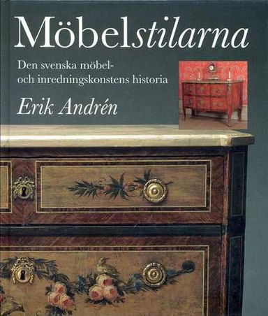 Möbelstilarna : den svenska möbel- och inredningskonstens historia; Erik Andrén; 1981