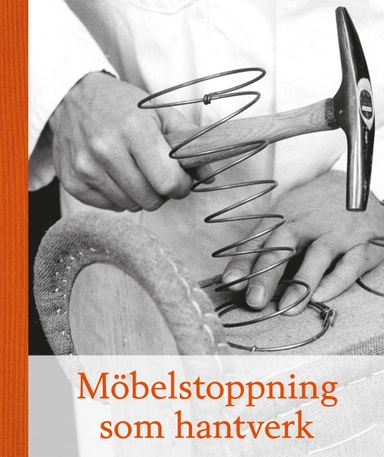 Möbelstoppning som hantverk; Torsten Åkervall, Bernt Stenberg; 2019