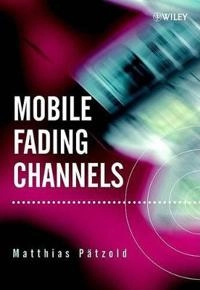 Mobile Fading Channels; Matthias Pätzold; 2002