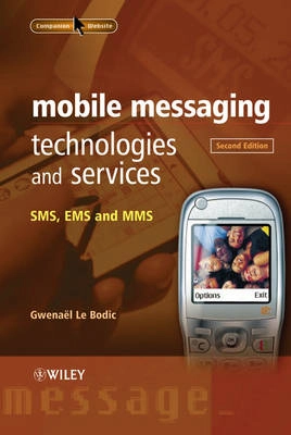 Mobile Messaging Technologies and Services: SMS, EMS and MMS; GwenaòlLe Bodic; 2005