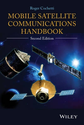 Mobile Satellite Communications Handbook; Roger Cochetti; 2014