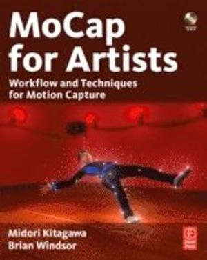 MoCap for artists : workflow and techniques for motion capture; Midori Kitagawa; 2008