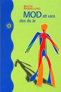 Mod att vara den du är; Anita Åkerlund; 2001