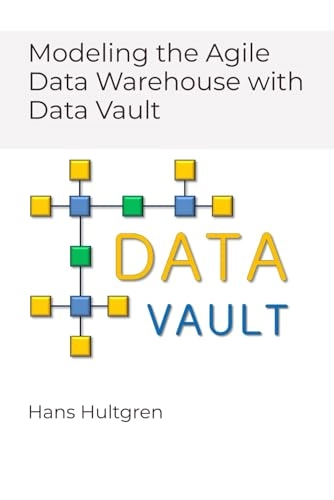 Modeling the Agile data warehouse with data vault; Hans Hultgren; 2012