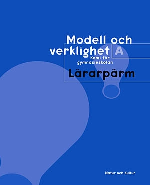 Modell och verklighet : kemi för gymnasieskolan. A, Lärarpärm