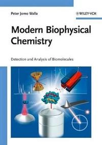 Modern Biophysical Chemistry: Detection and Analysis of Biomolecules; Peter Jomo Walla; 2009
