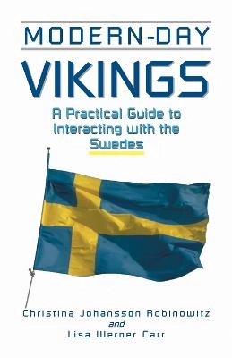 Modern-day Vikings : a practical guide to interacting with the Swedes; Christina Johansson Robinowitz; 2001