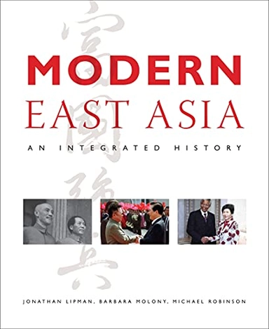 Modern East Asia : an integrated history; Jonathan Lipman; 2011