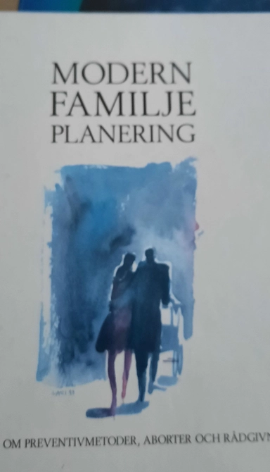 Modern familjeplanering: en bok om preventivmetoder, aborter och rådgivning