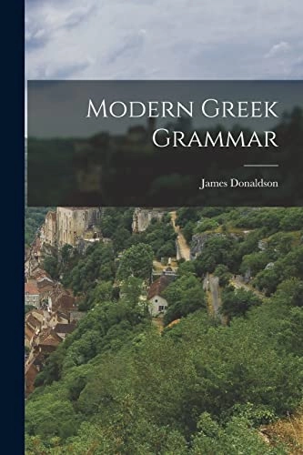 Modern Greek Grammar; James Donaldson; 2022