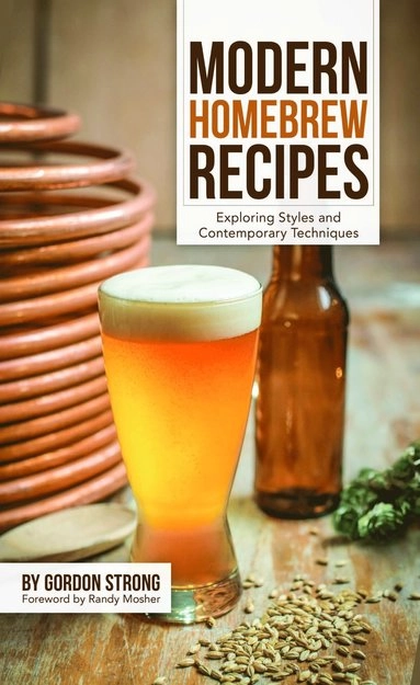 Modern Homebrew Recipes; Gordon Strong; 2015
