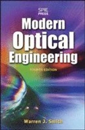 Modern optical engineering : the design of optical systems; Warren J. Smith; 2008