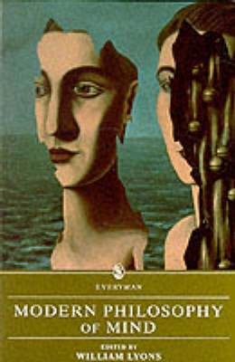Modern philosophy of mind; William E. Lyons; 1995