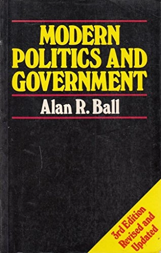 Modern politics and government; Alan R. Ball; 1983