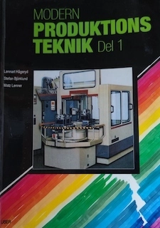 Modern produktionsteknik 1; Lennart Hågeryd, Stefan Björklund, Matz Lenner; 1998