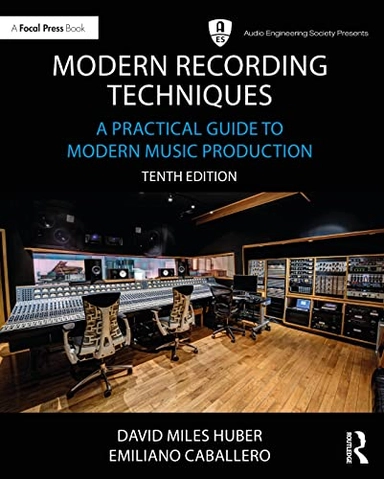 Modern recording techniques : a practical guide to modern music production; David Miles Huber; 2024