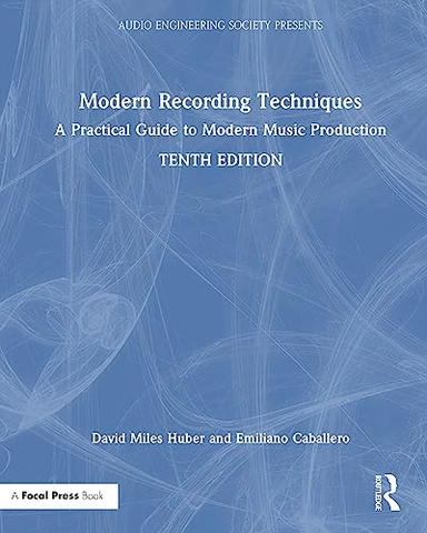 Modern recording techniques : a practical guide to modern music production; David Miles Huber; 2024