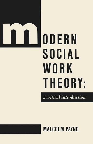 Modern social work theory : a critical introduction; Malcolm Payne; 1991
