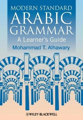 Modern Standard Arabic Grammar: A Learner's Guide; Mohammad T. Alhawary; 2011