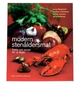 Modern stenåldersmat : fakta och recept för 14 dagar; Lotta Skoglund, Staffan Lindeberg, Jerry Soffman; 2004