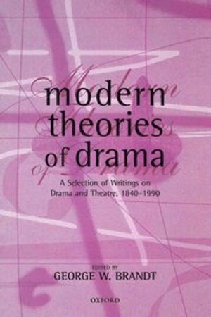 Modern theories of drama : a selection of writings on drama and theatre 1850-1990; George W. Brandt; 1998