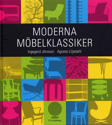 Moderna möbelklassiker : guide för nyfikna; Ingegerd Jönsson, Agneta Liljedahl; 2005