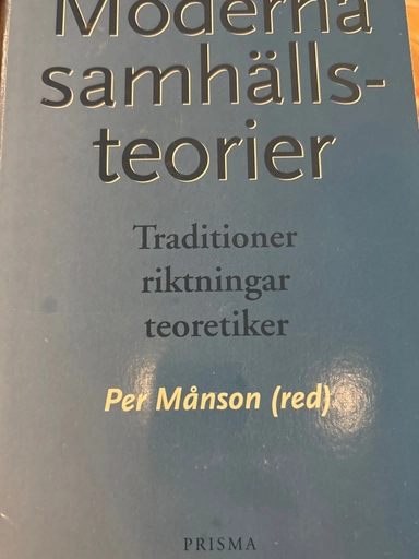 Moderna samhällsteorier : Traditioner, riktningar, teoretiker; Per Månson; 2003