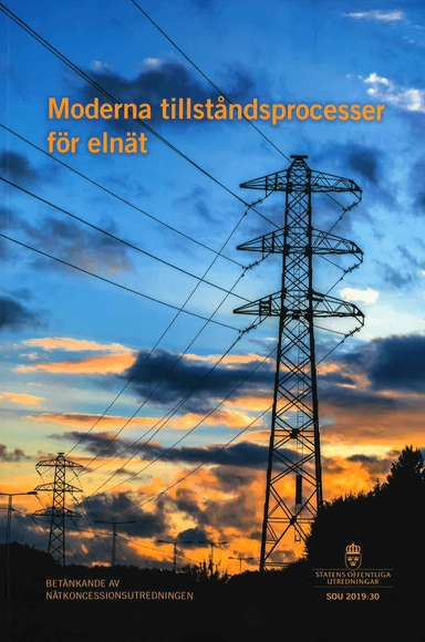 Moderna tillståndsprocesser för elnät. SOU 2019:30 : Betänkande från Nätkon; Infrastrukturdepartementet; 2019