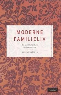 Moderne familieliv : den likestilte familiens motivasjonsformer; Helene Aarseth; 2011