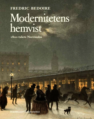 Modernitetens hemvist - 1800-talets Norrmalm